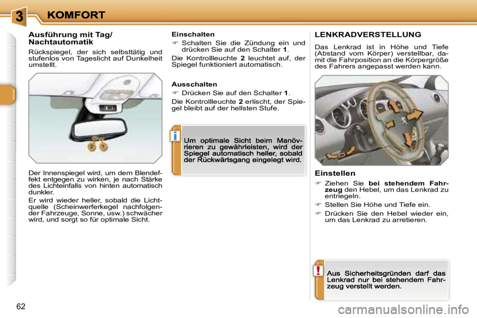 Peugeot 308 2007.5  Betriebsanleitung (in German) �!
�i
�6�2
�L�E�N�K�R�A�D�V�E�R�S�T�E�L�L�U�N�G
�D�a�s�  �L�e�n�k�r�a�d�  �i�s�t�  �i�n�  �H�ö�h�e�  �u�n�d�  �T�i�e�f�e�(�A�b�s�t�a�n�d�  �v�o�m�  �K�ö�r�p�e�r�)�  �v�e�r�s�t�e�l�l�b�a�r�,�  �d�a�-