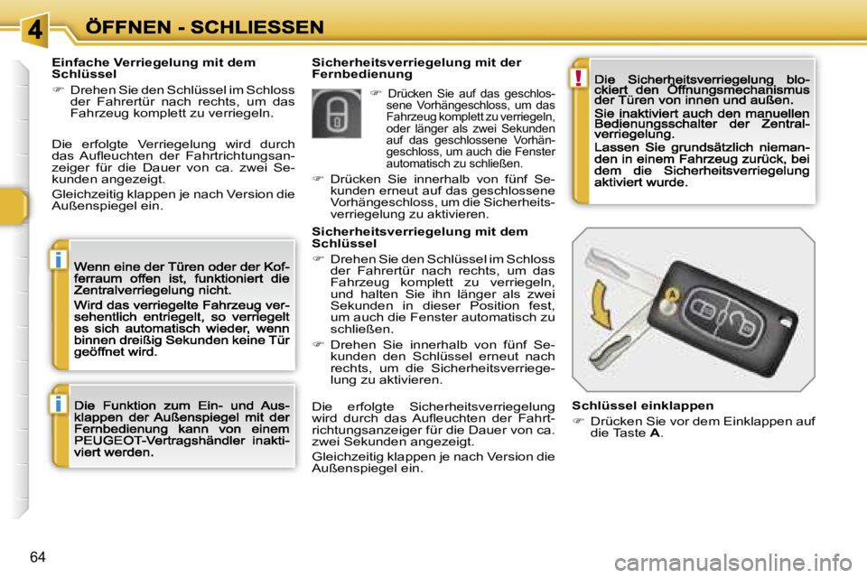 Peugeot 308 2007.5  Betriebsanleitung (in German) �!
�i
�i
�6�4
�S�i�c�h�e�r�h�e�i�t�s�v�e�r�r�i�e�g�e�l�u�n�g� �m�i�t� �d�e�r� �F�e�r�n�b�e�d�i�e�n�u�n�g� �E�i�n�f�a�c�h�e� �V�e�r�r�i�e�g�e�l�u�n�g� �m�i�t� �d�e�m� �S�c�h�l�ü�s�s�e�l� 
��D�r�e�h