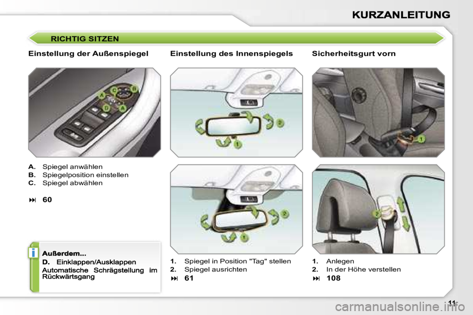Peugeot 308 2007.5  Betriebsanleitung (in German) �i
�R�I�C�H�T�I�G� �S�I�T�Z�E�N� 
�E�i�n�s�t�e�l�l�u�n�g� �d�e�r� �A�u�ß�e�n�s�p�i�e�g�e�l� 
�A�.�  �S�p�i�e�g�e�l� �a�n�w�ä�h�l�e�n� 
�B�.�  �S�p�i�e�g�e�l�p�o�s�i�t�i�o�n� �e�i�n�s�t�e�l�l�e�n� 
�
