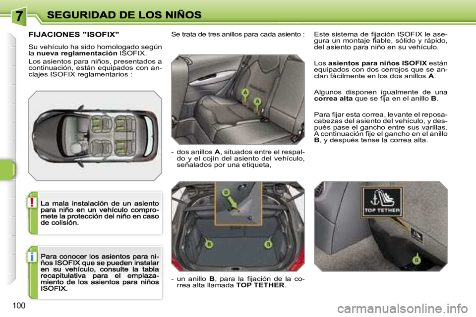 Peugeot 308 2007.5  Manual del propietario (in Spanish) �!
�i
�1�0�0
�F�I�J�A�C�I�O�N�E�S� �"�I�S�O�F�I�X�"
�S�u� �v�e�h�í�c�u�l�o� �h�a� �s�i�d�o� �h�o�m�o�l�o�g�a�d�o� �s�e�g�ú�n� �l�a� �n�u�e�v�a� �r�e�g�l�a�m�e�n�t�a�c�i�ó�n� �I�S�O�F�I�X�.
