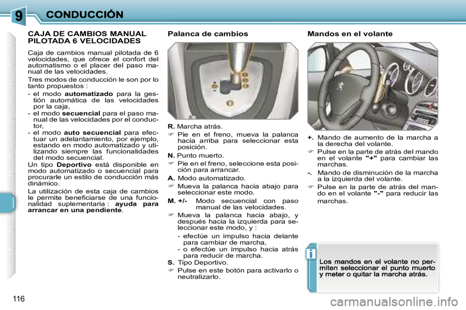 Peugeot 308 2007.5  Manual del propietario (in Spanish) �i
�1�1�6
�C�A�J�A� �D�E� �C�A�M�B�I�O�S� �M�A�N�U�A�L�  
�P�I�L�O�T�A�D�A� �6� �V�E�L�O�C�I�D�A�D�E�S
�C�a�j�a�  �d�e�  �c�a�m�b�i�o�s�  �m�a�n�u�a�l�  �p�i�l�o�t�a�d�a�  �d�e�  �6� �v�e�l�o�c�i�d�a�