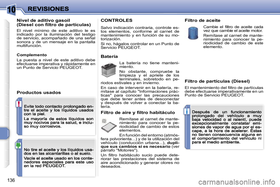 Peugeot 308 2007.5  Manual del propietario (in Spanish) �1�0
�!
�i
�1�3�6
�N�i�v�e�l� �d�e� �a�d�i�t�i�v�o� �g�a�s�o�i�l�(�D�i�e�s�e�l� �c�o�n� �ﬁ�l�t�r�o� �d�e� �p�a�r�t�í�c�u�l�a�s�)
�E�l�  �n�i�v�e�l�  �m�í�n�i�m�o�  �d�e�  �e�s�t�e�  �a�d�i�t�i�v�o