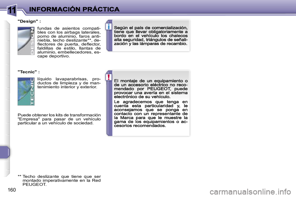 Peugeot 308 2007.5  Manual del propietario (in Spanish) �1�1
�!
�i
�1�6�0
�"�D�e�s�i�g�n�"� �:
�"�T�e�c�n�i�c�"� �:
�P�u�e�d�e� �o�b�t�e�n�e�r� �l�o�s� �k�i�t�s� �d�e� �t�r�a�n�s�f�o�r�m�a�c�i�ó�n� �"�E�m�p�r�e�s�a�"�  �p�a�r�a�  �