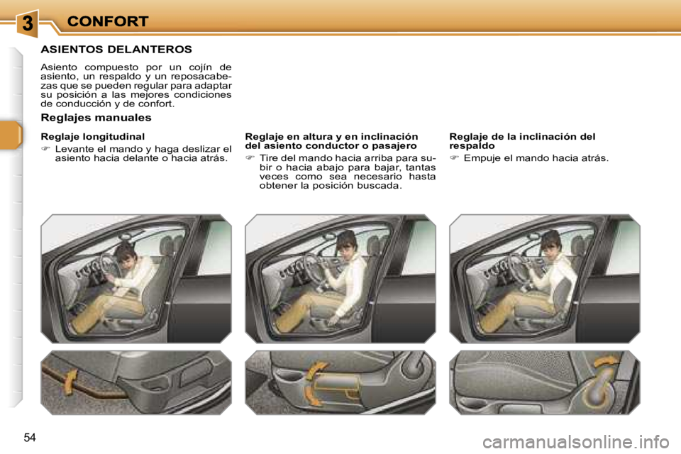 Peugeot 308 2007.5  Manual del propietario (in Spanish) �5�4
�A�S�I�E�N�T�O�S� �D�E�L�A�N�T�E�R�O�S
�A�s�i�e�n�t�o�  �c�o�m�p�u�e�s�t�o�  �p�o�r�  �u�n�  �c�o�j�í�n�  �d�e� �a�s�i�e�n�t�o�,�  �u�n�  �r�e�s�p�a�l�d�o�  �y�  �u�n�  �r�e�p�o�s�a�c�a�b�e�-�z�