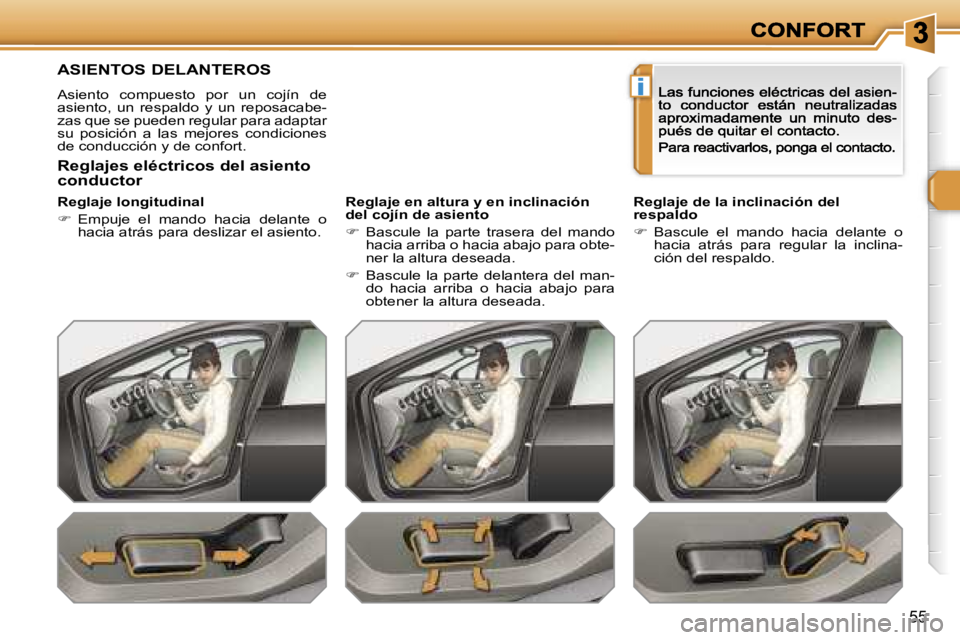 Peugeot 308 2007.5  Manual del propietario (in Spanish) �i
�5�5
�A�S�I�E�N�T�O�S� �D�E�L�A�N�T�E�R�O�S
�A�s�i�e�n�t�o�  �c�o�m�p�u�e�s�t�o�  �p�o�r�  �u�n�  �c�o�j�í�n�  �d�e� �a�s�i�e�n�t�o�,�  �u�n�  �r�e�s�p�a�l�d�o�  �y�  �u�n�  �r�e�p�o�s�a�c�a�b�e�-