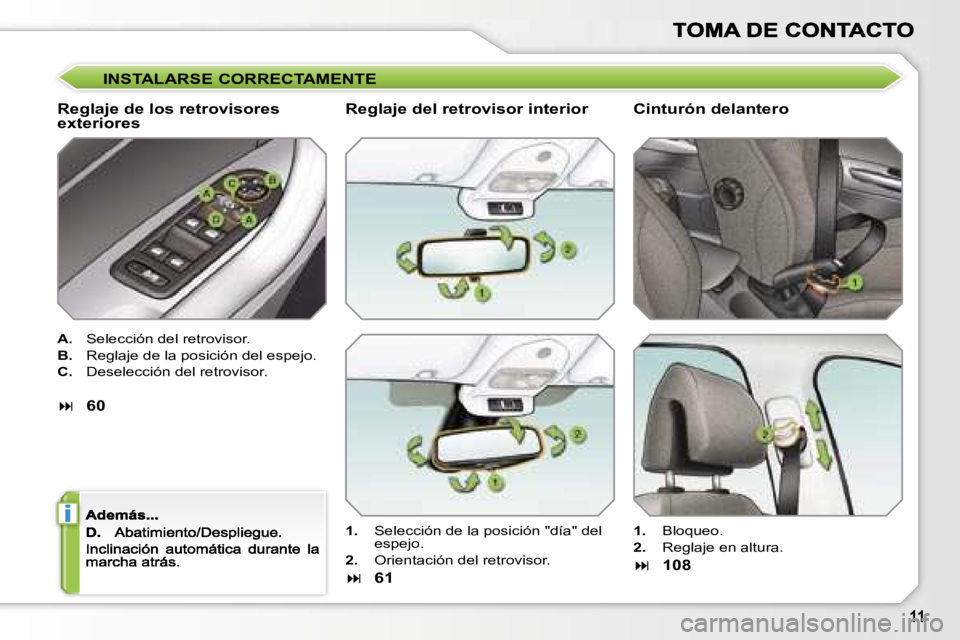 Peugeot 308 2007.5  Manual del propietario (in Spanish) �i
�I�N�S�T�A�L�A�R�S�E� �C�O�R�R�E�C�T�A�M�E�N�T�E
�R�e�g�l�a�j�e� �d�e� �l�o�s� �r�e�t�r�o�v�i�s�o�r�e�s� �e�x�t�e�r�i�o�r�e�s
�A�.�  �S�e�l�e�c�c�i�ó�n� �d�e�l� �r�e�t�r�o�v�i�s�o�r�.
�B�.�  �R�e�