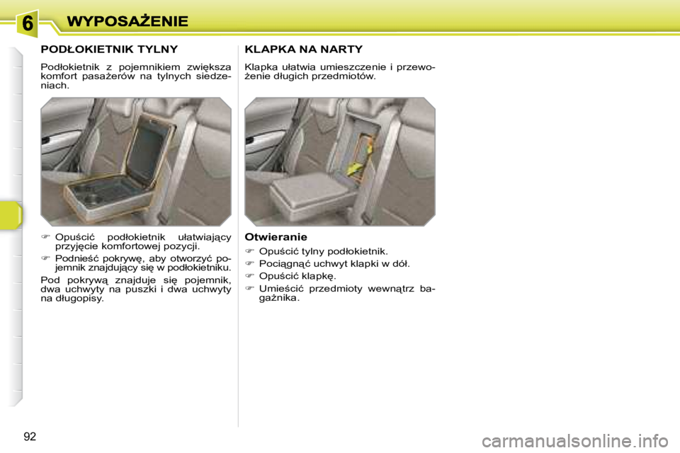Peugeot 308 2007.5  Instrukcja Obsługi (in Polish) �9�2
�P�O�D�Ł�O�K�I�E�T�N�I�K� �T�Y�L�N�Y
�P�o�d�ł�o�k�i�e�t�n�i�k�  �z�  �p�o�j�e�m�n�i�k�i�e�m�  �z�w�i
�k�s�z�a� �k�o�m�f�o�r�t�  �p�a�s�aG�e�r�ó�w�  �n�a�  �t�y�l�n�y�c�h�  �s�i�e�d�z�e�-�n�i