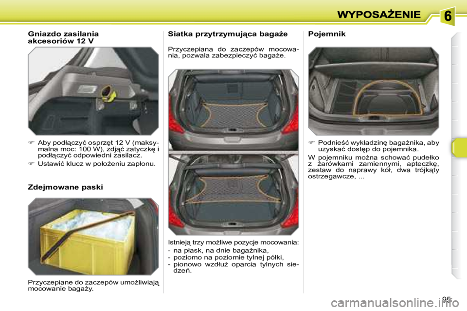 Peugeot 308 2007.5  Instrukcja Obsługi (in Polish) �9�5
�P�r�z�y�c�z�e�p�i�a�n�a�  �d�o�  �z�a�c�z�e�p�ó�w�  �m�o�c�o�w�a�-�n�i�a�,� �p�o�z�w�a�l�a� �z�a�b�e�z�p�i�e�c�z�y�ć� �b�a�g�aG�e�.
�S�i�a�t�k�a� �p�r�z�y�t�r�z�y�m�u�j"�c�a� �b�a�g�aG�