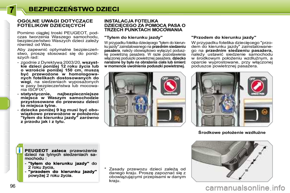 Peugeot 308 2007.5  Instrukcja Obsługi (in Polish) i
�9�6
OG�Ó�L�N�E� �U�W�A�G�I� �D�O�T�Y�C�Z �C�E� 
�F�O�T�E�L�I�K �Ó�W� �D�Z�I�E�C�I 	�C�Y�C�H
�P�o�m�i�m�o�  �c�i"�g�ł�e�j�  �t�r�o�s�k�i�  �P�E�U�G�E�O�T�,�  �p�o�d�-�c�z�a�s�  �t�w�o�r�z
