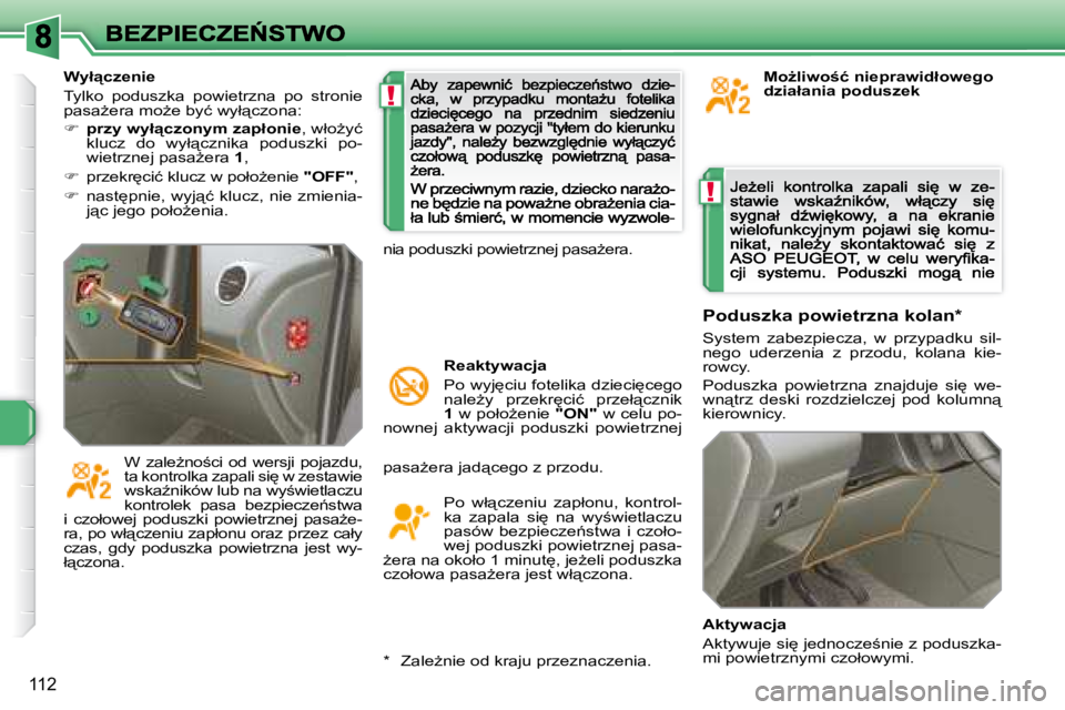 Peugeot 308 2007.5  Instrukcja Obsługi (in Polish) !
!
112
�p�a�s�aG�e�r�a� �j�a�d"�c�e�g�o� �z� �p�r�z�o�d�u�.
�P�o�  �w�ł"�c�z�e�n�i�u�  �z�a�p�ł�o�n�u�,�  �k�o�n�t�r�o�l�-�k�a�  �z�a�p�a�l�a�  �s�i
�  �n�a�  �w�y;�w�i�e�t�l�a�c�z�u� 