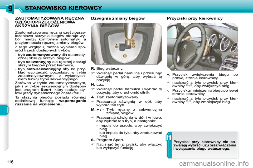 Peugeot 308 2007.5  Instrukcja Obsługi (in Polish) i
�1�1�6
�Z�A�U�T�O�M�A�T�Y�Z�O�W�A�N�A� �R	�C�Z�N�A�  
�S�Z�E:�C�I�O�P�R�Z�E�Ł�OF�E�N�I�O�W�A� 
�S�K�R�Z�Y�N�I�A� �B�I�E�G�Ó�W
�Z�a�u�t�o�m�a�t�y�z�o�w�a�n�a� �r
�c�z�n�a� �s�z�e;�c�i�o�p�r�z�