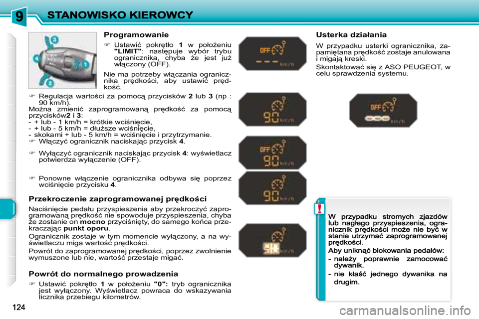 Peugeot 308 2007.5  Instrukcja Obsługi (in Polish) !
�P�r�o�g�r�a�m�o�w�a�n�i�e
��  �U�s�t�a�w�i�ć�  �p�o�k�r
�t�ł�o� 1�  �w�  �p�o�ł�oG�e�n�i�u� �"�L�I�M�I�T�"�:�  �n�a�s�t
�p�u�j�e�  �w�y�b�ó�r�  �t�r�y�b�u� �o�g�r�a�n�i�c�z�n�i�k�