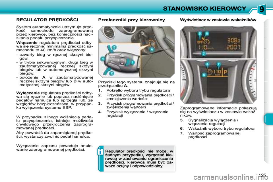 Peugeot 308 2007.5  Instrukcja Obsługi (in Polish) i
�1�2�5
�R�E�G�U�L�A�T�O�R� �P�R	�D�K�O:�C�I
�S�y�s�t�e�m� �a�u�t�o�m�a�t�y�c�z�n�i�e� �u�t�r�z�y�m�u�j�e� �p�r
�d�-�k�o;�ć�  �s�a�m�o�c�h�o�d�u�  �z�a�p�r�o�g�r�a�m�o�w�a�n"� �p�r�z�e�z� �