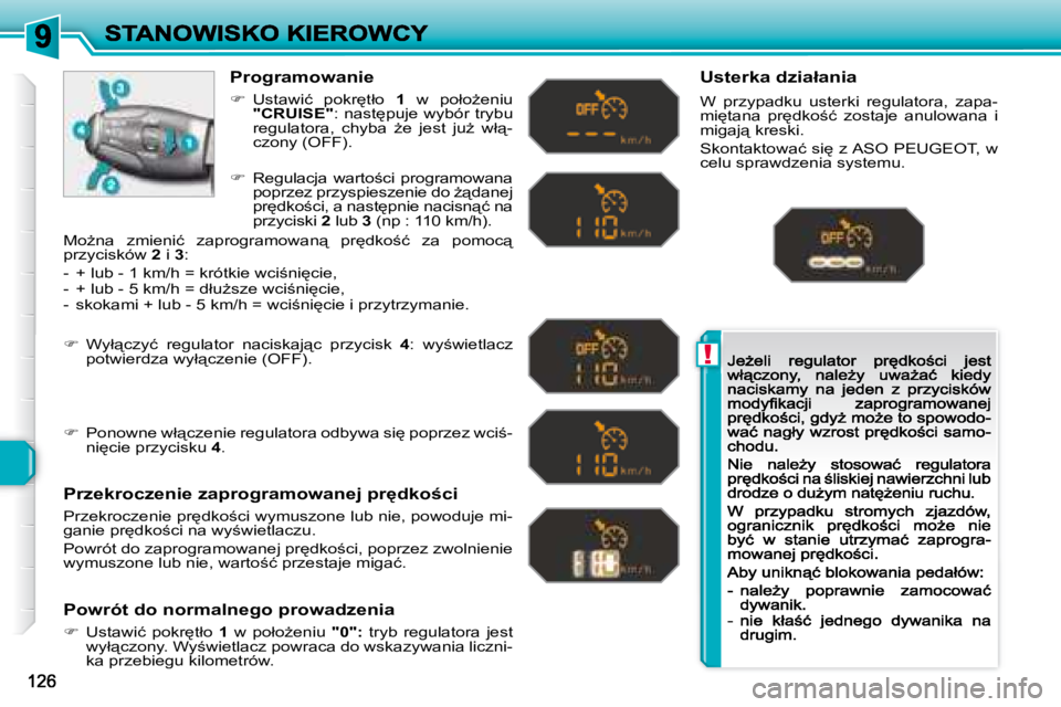 Peugeot 308 2007.5  Instrukcja Obsługi (in Polish) !
�P�r�o�g�r�a�m�o�w�a�n�i�e
��  �U�s�t�a�w�i�ć�  �p�o�k�r
�t�ł�o� 1�  �w�  �p�o�ł�oG�e�n�i�u� �"�C�R�U�I�S�E�"�:� �n�a�s�t
�p�u�j�e� �w�y�b�ó�r� �t�r�y�b�u� �r�e�g�u�l�a�t�o�r�a�,� 