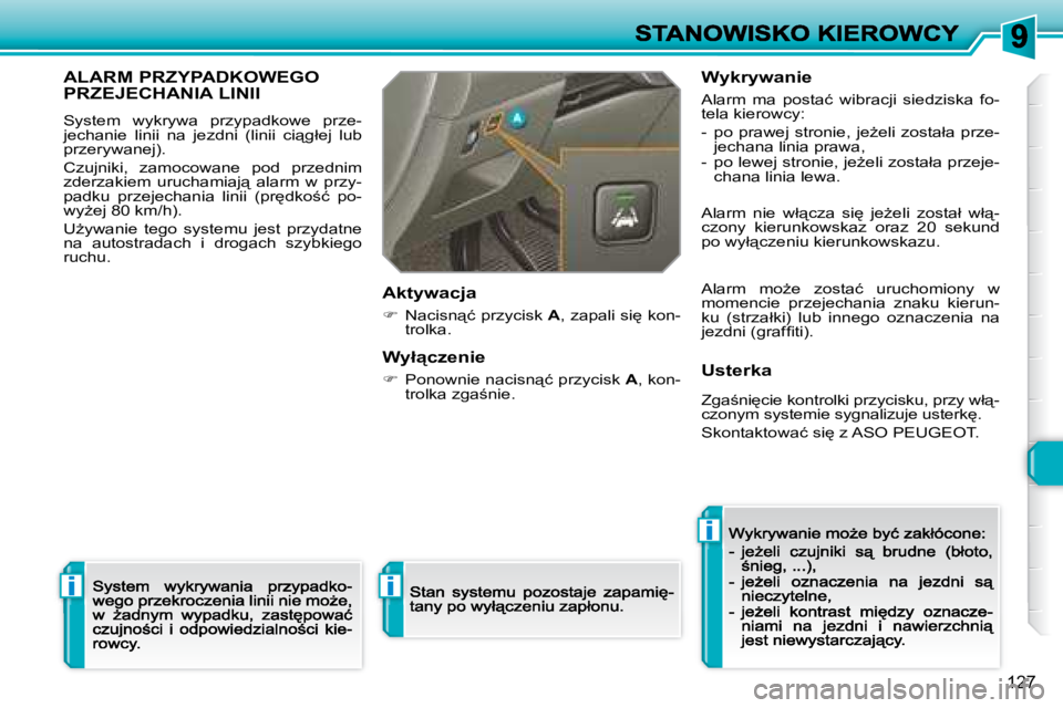 Peugeot 308 2007.5  Instrukcja Obsługi (in Polish) i
i
i
�1�2�7
�A�L�A�R�M� �P�R�Z�Y�P�A�D�K�O�W�E�G�O�  
�P�R�Z�E�J�E�C�H�A�N�I�A� �L�I�N�I�I
�S�y�s�t�e�m�  �w�y�k�r�y�w�a�  �p�r�z�y�p�a�d�k�o�w�e�  �p�r�z�e�-�j�e�c�h�a�n�i�e�  �l�i�n�i�i�  �n�a�  �j