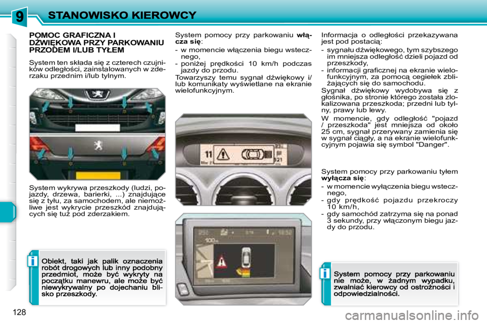 Peugeot 308 2007.5  Instrukcja Obsługi (in Polish) i
i
128
�P�O�M�O�C� �G�R�A�F�I�C�Z�N�A� �I�  
�DD�W�I	�K�O�W�A� �P�R�Z�Y� �P�A�R�K�O�W�A�N�I�U� 
�P�R�Z�O�D�E�M� �I�/�L�U�B� �T�Y�Ł�E�M
�S�y�s�t�e�m� �t�e�n� �s�k�ł�a�d�a� �s�i
� �z� �c�z�t�e�r�e