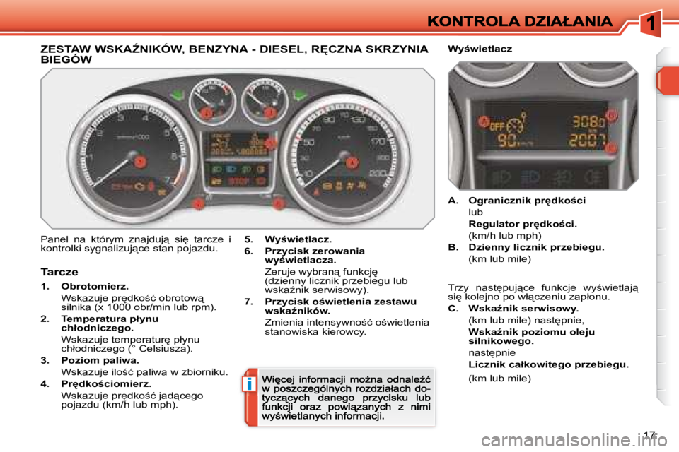 Peugeot 308 2007.5  Instrukcja Obsługi (in Polish) i
�1�7
�Z�E�S�T�A�W� �W�S�K�AD�N�I�K�Ó�W�,� �B�E�N�Z�Y�N�A� �-� �D�I�E�S�E�L�,� �R	�C�Z�N�A� �S�K�R�Z�Y�N�I�A�  
�B�I�E�G�Ó�W
�P�a�n�e�l�  �n�a�  �k�t�ó�r�y�m�  �z�n�a�j�d�u�j"�  �s�i
�  �t