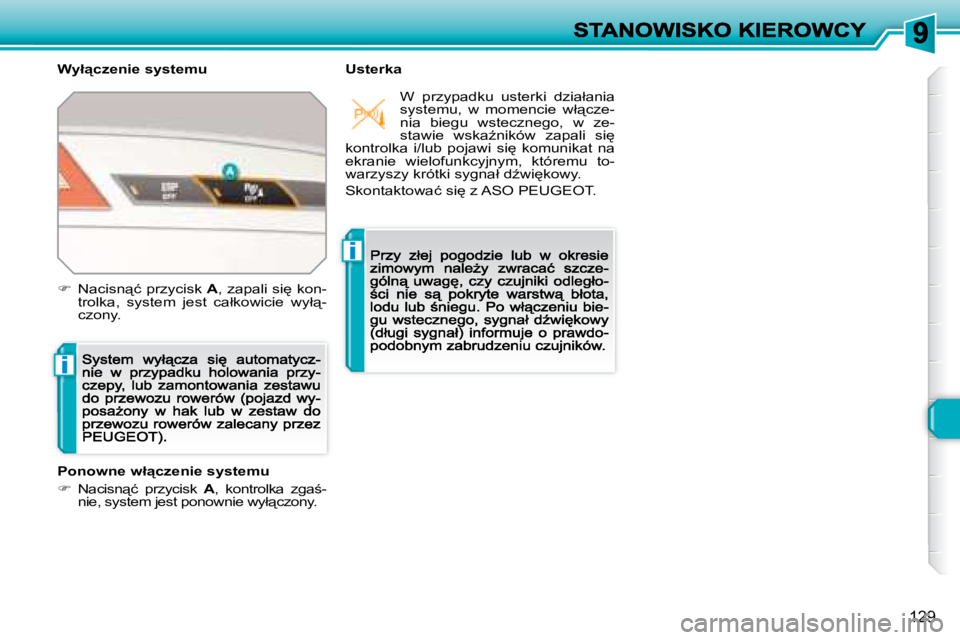 Peugeot 308 2007.5  Instrukcja Obsługi (in Polish) i
i
�1�2�9
�W�y�ł"�c�z�e�n�i�e� �s�y�s�t�e�m�u�U�s�t�e�r�k�a
�P�o�n�o�w�n�e� �w�ł"�c�z�e�n�i�e� �s�y�s�t�e�m�u
��  �N�a�c�i�s�n"�ć�  �p�r�z�y�c�i�s�k� A�,�  �k�o�n�t�r�o�l�k�a�  �