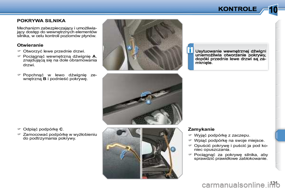 Peugeot 308 2007.5  Instrukcja Obsługi (in Polish) �1�0
i
131
�P�O�K�R�Y�W�A� �S�I�L�N�I�K�A
�M�e�c�h�a�n�i�z�m� �z�a�b�e�z�p�i�e�c�z�a�j"�c�y� �i� �u�m�oG�l�i�w�i�a�-�j"�c�y� �d�o�s�t
�p� �d�o� �w�e�w�n
�t�r�z�n�y�c�h� �e�l�e�m�e�n�t�ó�