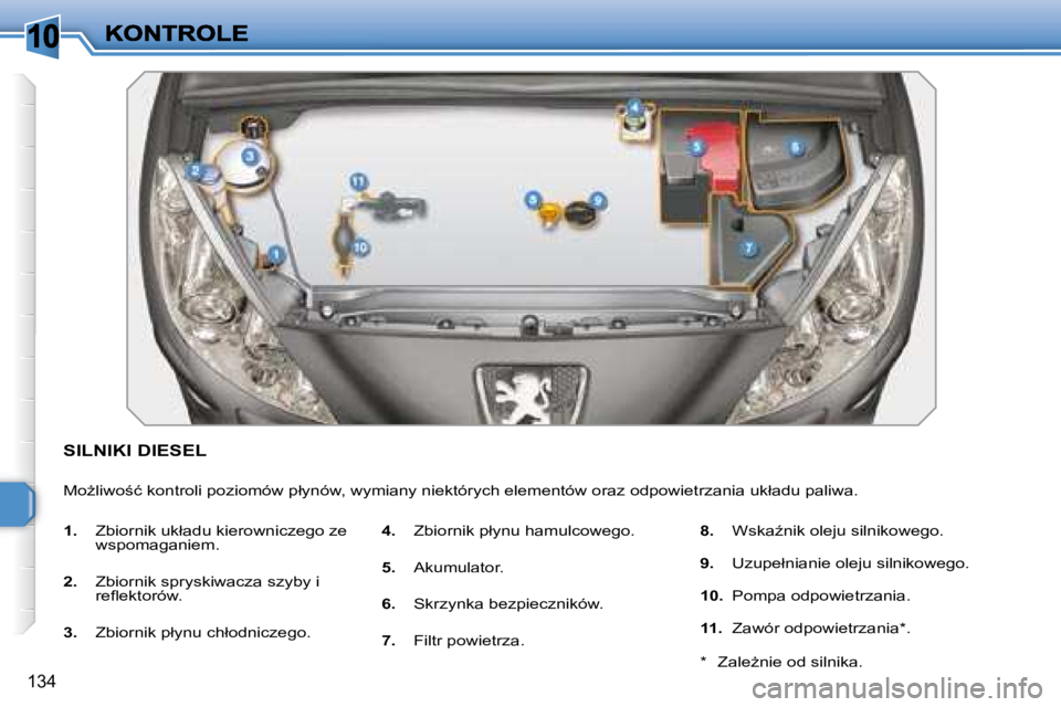 Peugeot 308 2007.5  Instrukcja Obsługi (in Polish) �1�0
�1�3�4
�S�I�L�N�I�K�I� �D�I�E�S�E�L
�M�oG�l�i�w�o;�ć� �k�o�n�t�r�o�l�i� �p�o�z�i�o�m�ó�w� �p�ł�y�n�ó�w�,� �w�y�m�i�a�n�y� �n�i�e�k�t�ó�r�y�c�h� �e�l�e�m�e�n�t�ó�w� �o�r�a�z� �o�d�p�o�w�i�