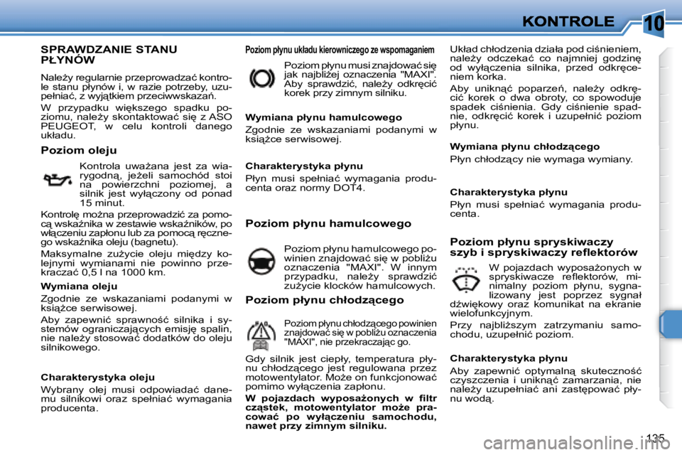 Peugeot 308 2007.5  Instrukcja Obsługi (in Polish) �1�0
�1�3�5
�S�P�R�A�W�D�Z�A�N�I�E� �S�T�A�N�U�  
�P�Ł�Y�N�Ó�W
�N�a�l�eG�y� �r�e�g�u�l�a�r�n�i�e� �p�r�z�e�p�r�o�w�a�d�z�a�ć� �k�o�n�t�r�o�-�l�e�  �s�t�a�n�u�  �p�ł�y�n�ó�w�  �i�,�  �w�  �r�a�z�
