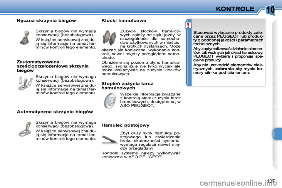 Peugeot 308 2007.5  Instrukcja Obsługi (in Polish) �1�0
!
�1�3�7
�S�t�o�p�i�e1� �z�uG�y�c�i�a� �t�a�r�c�z� �h�a�m�u�l�c�o�w�y�c�h
�K�l�o�c�k�i� �h�a�m�u�l�c�o�w�e
�H�a�m�u�l�e�c� �p�o�s�t�o�j�o�w�y
�Z�uG�y�c�i�e�  �k�l�o�c�k�ó�w�  �h�a�m�u�l�c�o�-