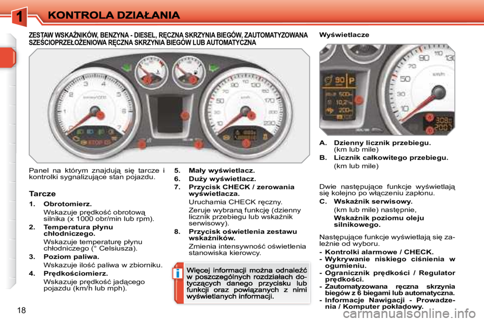 Peugeot 308 2007.5  Instrukcja Obsługi (in Polish) i
18
�Z�E�S�T�A�W� �W�S�K�AD�N�I�K�Ó�W�,� �B�E�N�Z�Y�N�A� �-� �D�I�E�S�E�L�,� �R	�C�Z�N�A� �S�K�R�Z�Y�N�I�A� �B�I�E�G�Ó�W�,� �Z�A�U�T�O�M�A�T�Y�Z�O�W�A�N�A� 
�S�Z�E:�C�I�O�P�R�Z�E�Ł�OF�E�N�I�O�