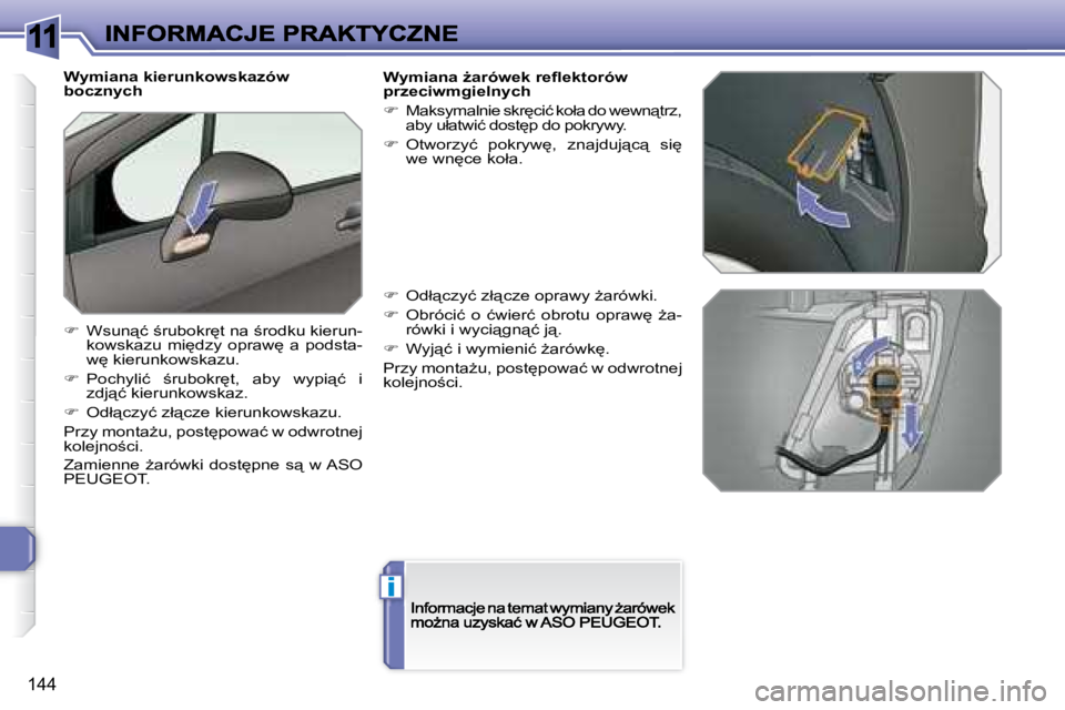 Peugeot 308 2007.5  Instrukcja Obsługi (in Polish) 11
i
�1�4�4
�W�y�m�i�a�n�a� �k�i�e�r�u�n�k�o�w�s�k�a�z�ó�w� �b�o�c�z�n�y�c�h
��  �W�s�u�n"�ć� ;�r�u�b�o�k�r
�t� �n�a� ;�r�o�d�k�u� �k�i�e�r�u�n�-�k�o�w�s�k�a�z�u�  �m�i
�d�z�y�  �o�p�r�a
