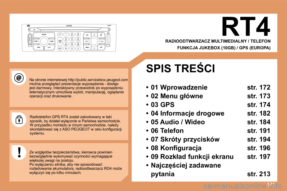 Peugeot 308 2007.5  Instrukcja Obsługi (in Polish) �1�7�1
�R�T�4
�R�A�D�I�O�O�D�T�W�A�R�Z�A�C�Z� �M�U�L�T�I�M�E�D�I�A�L�N�Y� �/� �T�E�L�E�F�O�N
�F�U�N�K�C�J�A� �J�U�K�E�B�O�X� �(�1�0�G�B�)� �/� �G�P�S� �(�E�U�R�O�P�A�)
�N�a� �s�t�r�o�n�i�e� �i�n�t�e�r