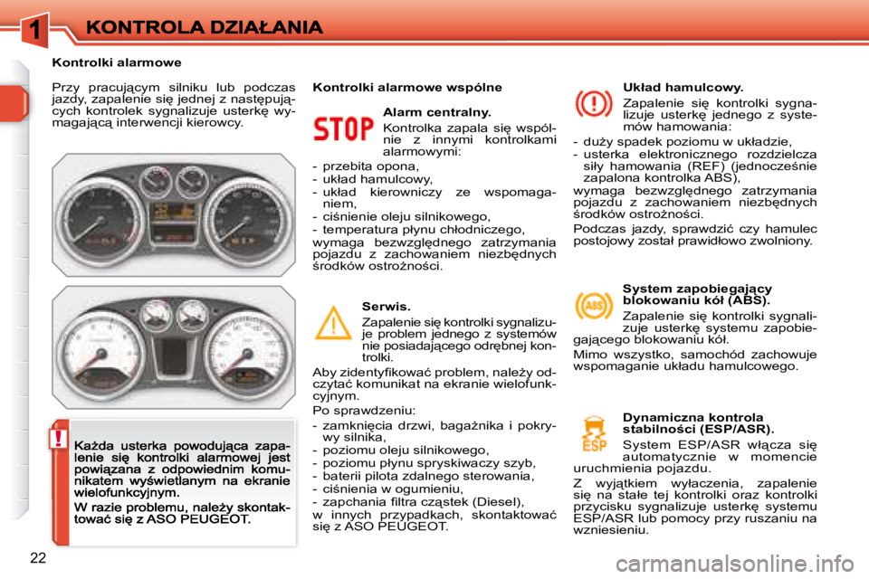 Peugeot 308 2007.5  Instrukcja Obsługi (in Polish) !
22
�P�r�z�y�  �p�r�a�c�u�j"�c�y�m�  �s�i�l�n�i�k�u�  �l�u�b�  �p�o�d�c�z�a�s� �j�a�z�d�y�,� �z�a�p�a�l�e�n�i�e� �s�i
� �j�e�d�n�e�j� �z� �n�a�s�t
�p�u�j"�-�c�y�c�h�  �k�o�n�t�r�o�l�e�k� 