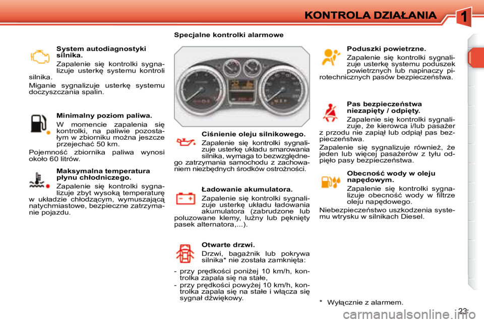 Peugeot 308 2007.5  Instrukcja Obsługi (in Polish) 23
�S�y�s�t�e�m� �a�u�t�o�d�i�a�g�n�o�s�t�y�k�i� �s�i�l�n�i�k�a�.
�Z�a�p�a�l�e�n�i�e�  �s�i
�  �k�o�n�t�r�o�l�k�i�  �s�y�g�n�a�-�l�i�z�u�j�e�  �u�s�t�e�r�k
�  �s�y�s�t�e�m�u�  �k�o�n�t�r�o�l�i� �s�i