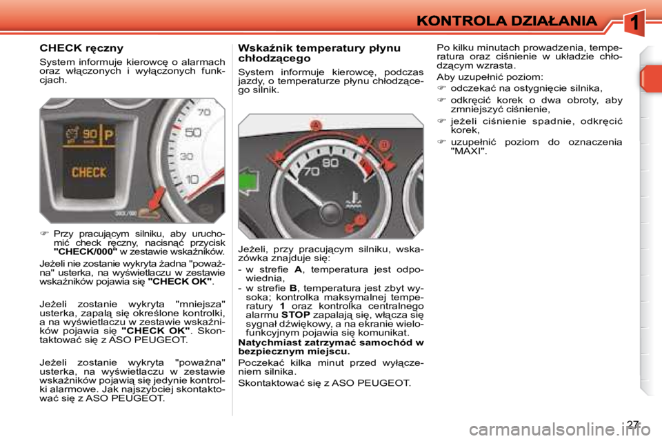 Peugeot 308 2007.5  Instrukcja Obsługi (in Polish) �2�7
�W�s�k�aE�n�i�k� �t�e�m�p�e�r�a�t�u�r�y� �p�ł�y�n�u� �c�h�ł�o�d�z"�c�e�g�o
�S�y�s�t�e�m�  �i�n�f�o�r�m�u�j�e�  �k�i�e�r�o�w�c
�,�  �p�o�d�c�z�a�s� �j�a�z�d�y�,� �o� �t�e�m�p�e�r�a�t�u�r�