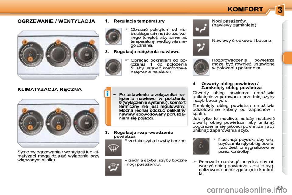 Peugeot 308 2007.5  Instrukcja Obsługi (in Polish) i
�4�9
�2�.�  �R�e�g�u�l�a�c�j�a� �n�a�t'G�e�n�i�a� �n�a�w�i�e�w�u
��  �O�b�r�a�c�a�ć�  �p�o�k�r
�t�ł�e�m�  �o�d�  �p�o�-�ł�oG�e�n�i�a� 1�  �d�o�  �p�o�ł�oG�e�n�i�a� 5�,�  �a�b�y�  �u�