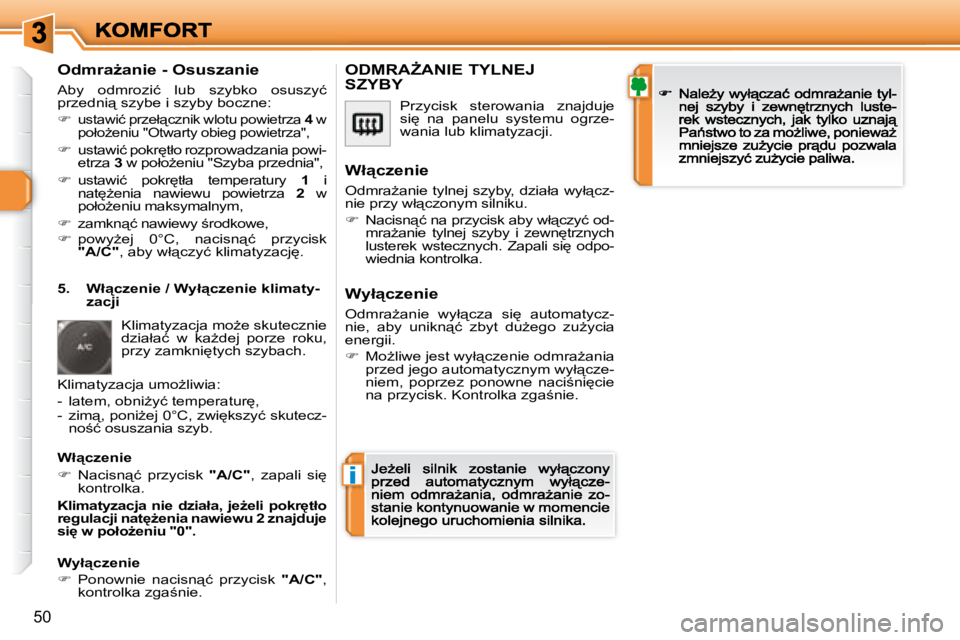 Peugeot 308 2007.5  Instrukcja Obsługi (in Polish) i
�5�0
�O�d�m�r�aG�a�n�i�e� �-� �O�s�u�s�z�a�n�i�e
�A�b�y�  �o�d�m�r�o�z�i�ć�  �l�u�b�  �s�z�y�b�k�o�  �o�s�u�s�z�y�ć� �p�r�z�e�d�n�i"� �s�z�y�b�e� �i� �s�z�y�b�y� �b�o�c�z�n�e�:
��u�s�t�a�