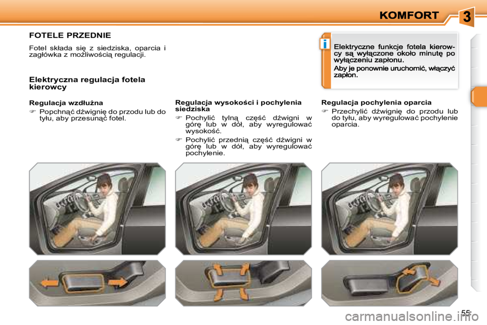 Peugeot 308 2007.5  Instrukcja Obsługi (in Polish) i
�5�5
�F�O�T�E�L�E� �P�R�Z�E�D�N�I�E
�F�o�t�e�l�  �s�k�ł�a�d�a�  �s�i
�  �z�  �s�i�e�d�z�i�s�k�a�,�  �o�p�a�r�c�i�a�  �i� �z�a�g�ł�ó�w�k�a� �z� �m�oG�l�i�w�o;�c�i"� �r�e�g�u�l�a�c�j�i�.
�R