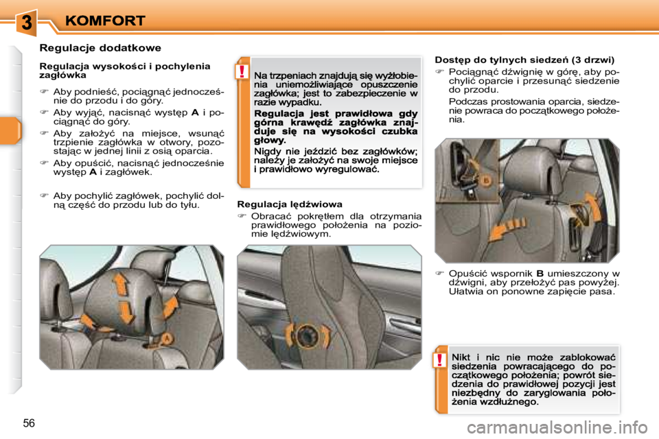 Peugeot 308 2007.5  Instrukcja Obsługi (in Polish) !
!
�5�6
�D�o�s�t'�p� �d�o� �t�y�l�n�y�c�h� �s�i�e�d�z�e1� �(�3� �d�r�z�w�i�)
��  �P�o�c�i"�g�n"�ć� �dE�w�i�g�n�i
� �w� �g�ó�r
�,� �a�b�y� �p�o�-�c�h�y�l�i�ć� �o�p�a�r�c�i�e� 