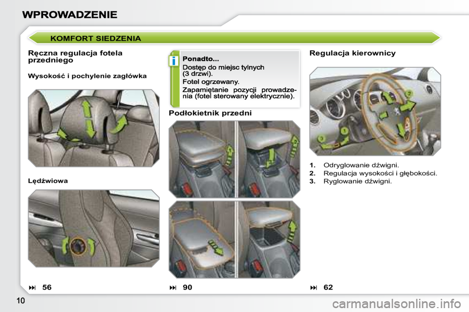 Peugeot 308 2007.5  Instrukcja Obsługi (in Polish) i
�R�e�g�u�l�a�c�j�a� �k�i�e�r�o�w�n�i�c�y
1.�  �O�d�r�y�g�l�o�w�a�n�i�e� �dE�w�i�g�n�i�.
2.�  �R�e�g�u�l�a�c�j�a� �w�y�s�o�k�o;�c�i� �i� �g�ł
�b�o�k�o;�c�i�.
3.�  �R�y�g�l�o�w�a�n�i�e� �dE�w�i�