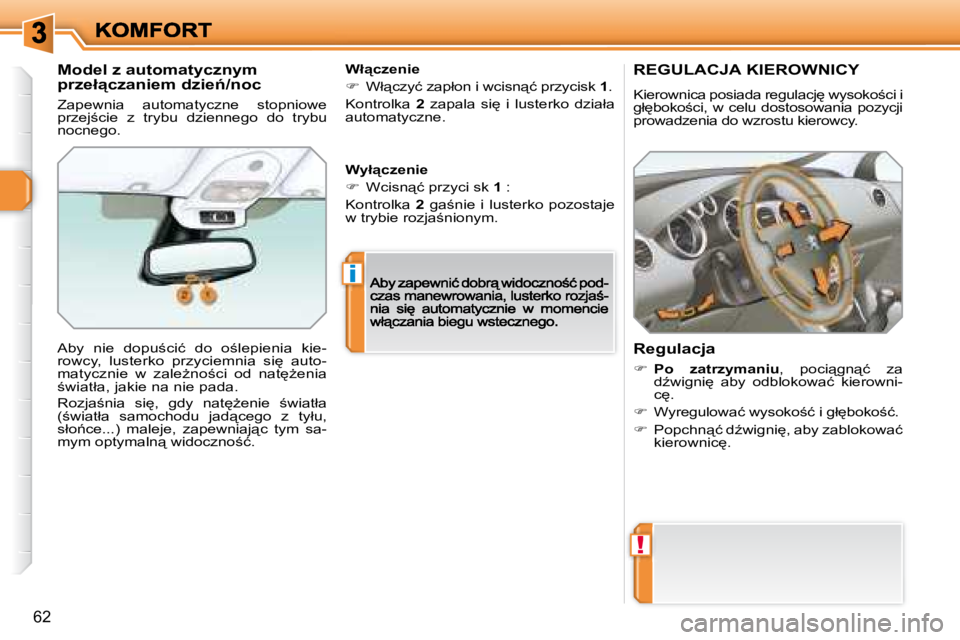 Peugeot 308 2007.5  Instrukcja Obsługi (in Polish) !
i
�6�2
�R�E�G�U�L�A�C�J�A� �K�I�E�R�O�W�N�I�C�Y
�K�i�e�r�o�w�n�i�c�a� �p�o�s�i�a�d�a� �r�e�g�u�l�a�c�j
� �w�y�s�o�k�o;�c�i� �i� �g�ł
�b�o�k�o;�c�i�,�  �w�  �c�e�l�u�  �d�o�s�t�o�s�o�w�a�n�i�a� 