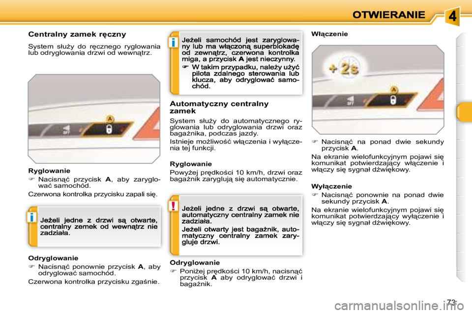 Peugeot 308 2007.5  Instrukcja Obsługi (in Polish) i
!
i
�7�3
�C�e�n�t�r�a�l�n�y� �z�a�m�e�k� �r'�c�z�n�y
�S�y�s�t�e�m�  �s�ł�uG�y�  �d�o�  �r
�c�z�n�e�g�o�  �r�y�g�l�o�w�a�n�i�a� �l�u�b� �o�d�r�y�g�l�o�w�a�n�i�a� �d�r�z�w�i� �o�d� �w�e�w�n&#