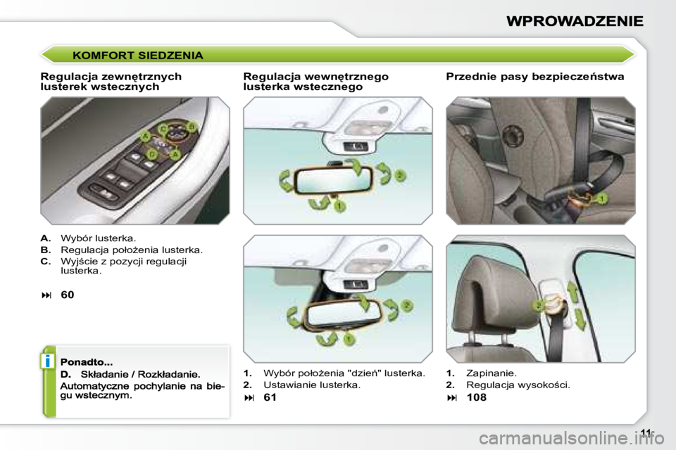 Peugeot 308 2007.5  Instrukcja Obsługi (in Polish) i
�K�O�M�F�O�R�T� �S�I�E�D�Z�E�N�I�A
�R�e�g�u�l�a�c�j�a� �z�e�w�n'�t�r�z�n�y�c�h� �l�u�s�t�e�r�e�k� �w�s�t�e�c�z�n�y�c�h
A.�  �W�y�b�ó�r� �l�u�s�t�e�r�k�a�.
B.�  �R�e�g�u�l�a�c�j�a� �p�o�ł�oG�