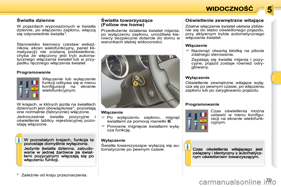 Peugeot 308 2007.5  Instrukcja Obsługi (in Polish) i
i
�7�9
:�w�i�a�t�ł�a� �t�o�w�a�r�z�y�s�z"�c�e� �(�F�o�l�l�o�w� �m�e� �h�o�m�e�)
�P�r�z�e�d�ł�uG�e�n�i�e�  �d�z�i�a�ł�a�n�i�a�  ;�w�i�a�t�e�ł�  �m�i�j�a�n�i�a�,� �p�o�  �w�y�ł"�c�z�