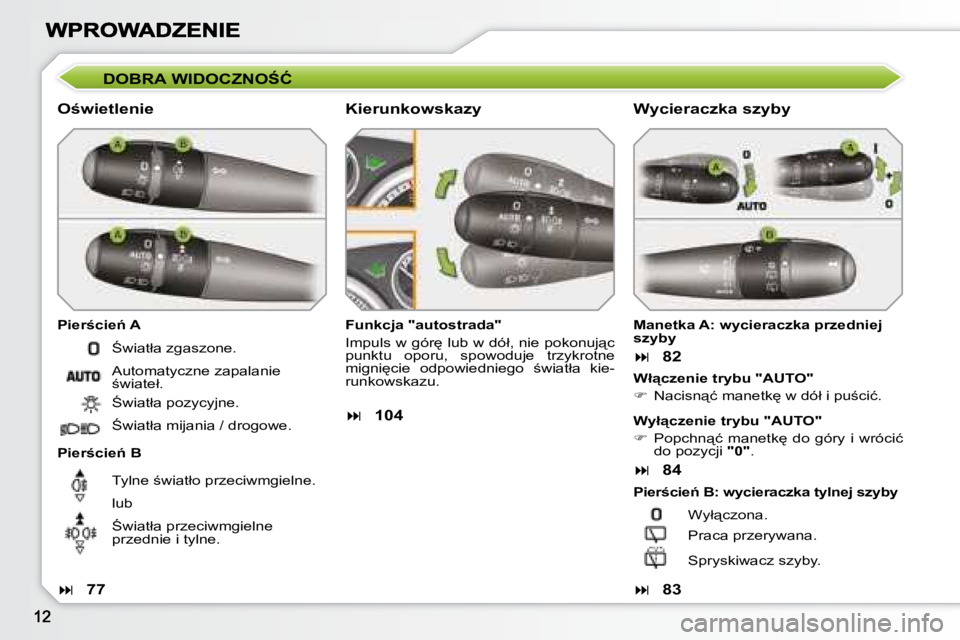 Peugeot 308 2007.5  Instrukcja Obsługi (in Polish) �D�O�B�R�A� �W�I�D�O�C�Z�N�O:�Ć
�O�w�i�e�t�l�e�n�i�e
�P�i�e�r�c�i�e1� �A
�P�i�e�r�c�i�e1� �B
�F�u�n�k�c�j�a� �"�a�u�t�o�s�t�r�a�d�a�"
�I�m�p�u�l�s� �w� �g�ó�r
� �l�u�b� �w� �d�ó�