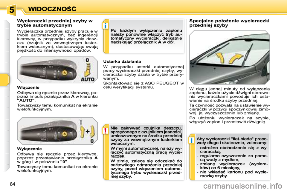 Peugeot 308 2007.5  Instrukcja Obsługi (in Polish) !
i
i
�8�4
�S�p�e�c�j�a�l�n�e� �p�o�ł�oG�e�n�i�e� �w�y�c�i�e�r�a�c�z�k�i� �p�r�z�e�d�n�i�e�j� �s�z�y�b�y�W�y�c�i�e�r�a�c�z�k�i� �p�r�z�e�d�n�i�e�j� �s�z�y�b�y� �w� �t�r�y�b�i�e� �a�u�t�o�m�a�t�y�c�z