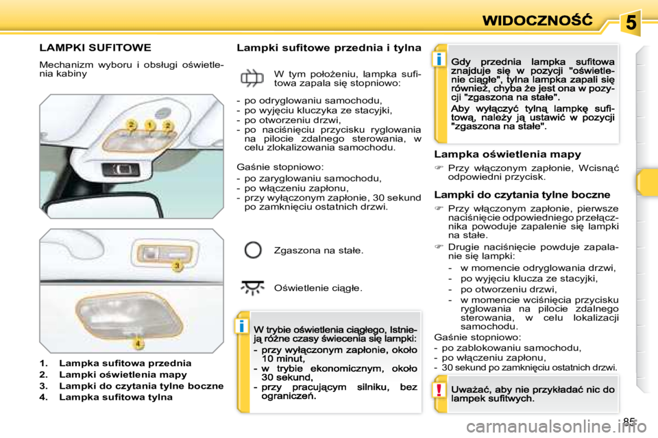 Peugeot 308 2007.5  Instrukcja Obsługi (in Polish) i
i
!
�8�5
�L�A�M�P�K�I� �S�U�F�I�T�O�W�E
�M�e�c�h�a�n�i�z�m�  �w�y�b�o�r�u�  �i�  �o�b�s�ł�u�g�i�  �o;�w�i�e�t�l�e�-�n�i�a� �k�a�b�i�n�y
�1�.�  �L�a�m�p�k�a� �s�u�ﬁ� �t�o�w�a� �p�r�z�e�d�n�i�a
�2
