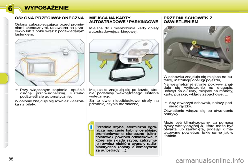 Peugeot 308 2007.5  Instrukcja Obsługi (in Polish) i
88
�P�R�Z�E�D�N�I� �S�C�H�O�W�E�K� �Z�  
�O:�W�I�E�T�L�E�N�I�E�M
�W� �s�c�h�o�w�k�u� �z�n�a�j�d�u�j�e� �s�i
� �m�i�e�j�s�c�e� �n�a� �b�u�-�t�e�l�k
�,� �i�n�s�t�r�u�k�c�j
� �o�b�s�ł�u�g�i� �p�o�