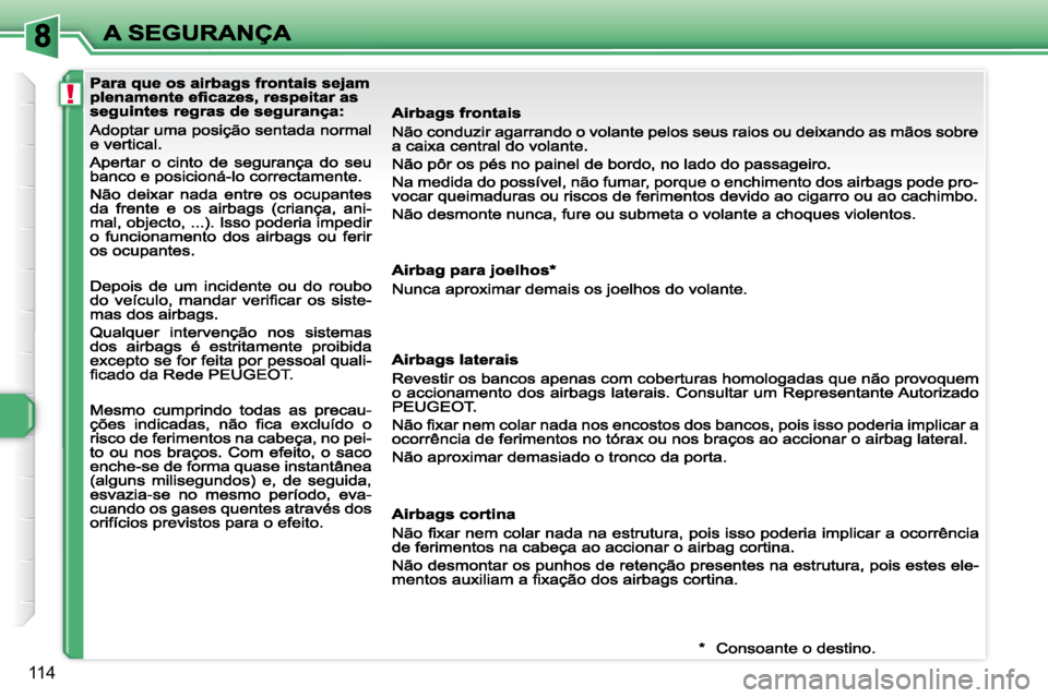Peugeot 308 2007.5  Manual do proprietário (in Portuguese) !
114                                              