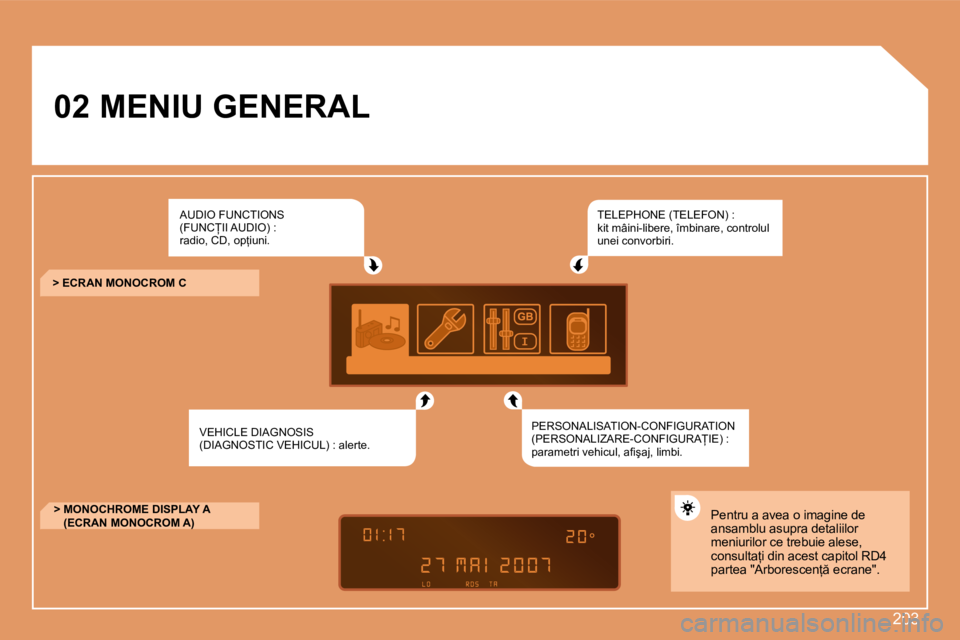Peugeot 308 2007.5  Manualul de utilizare (in Romanian) �2�0�3
�0�2 �M�E�N�I�U� �G�E�N�E�R�A�L�A�U�D�I�O� �F�U�N�C�T�I�O�N�S� �  
�(�F�U�N�C�I�I� �A�U�D�I�O�)� �:� � 
�r�a�d�i�o�,� �C�D�,� �o�p=�i�u�n�i�.
�V�E�H�I�C�L�E� �D�I�A�G�N�O�S�I�S� � 
�(�D�I�A�