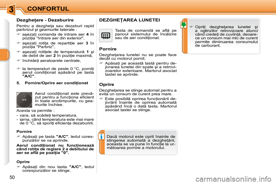 Peugeot 308 2007.5  Manualul de utilizare (in Romanian) 3
i
�5�0
�D�e�z�g�h�e=�a�r�e� �-� �D�e�z�a�b�u�r�i�r�e 
�P�e�n�t�r�u�  �a�  �d�e�z�g�h�e=�a�  �s�a�u�  �d�e�z�a�b�u�r�i�  �r�a�p�i�d�  
�p�a�r�b�r�i�z�u�l� �ş�i� �g�e�a�m�u�r�i�l�e� �l�a�t�e�r�a�l�