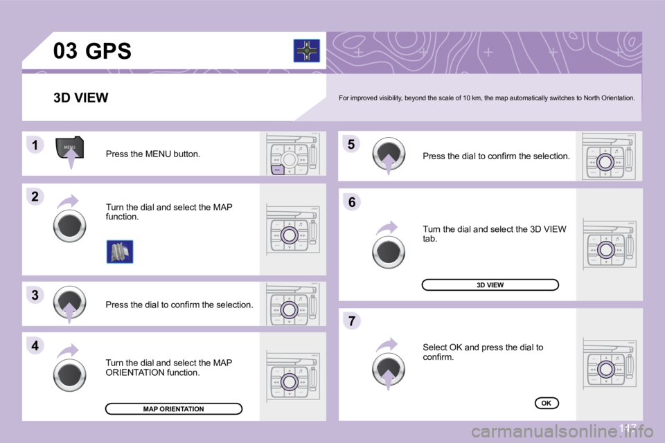 PEUGEOT 1007 2008  Owners Manual ESC
MENU LIST
MENU
ESC
MENU LIST
ESC
LIST
MENU
11
22
33
44
�5�5
66
77
ESC
MENU LIST
03
ESC
MENU LIST
ESC
MENU LIST
ESC
MENU LIST
147
 For improved visibility, beyond the scale of 10 km , the map autom
