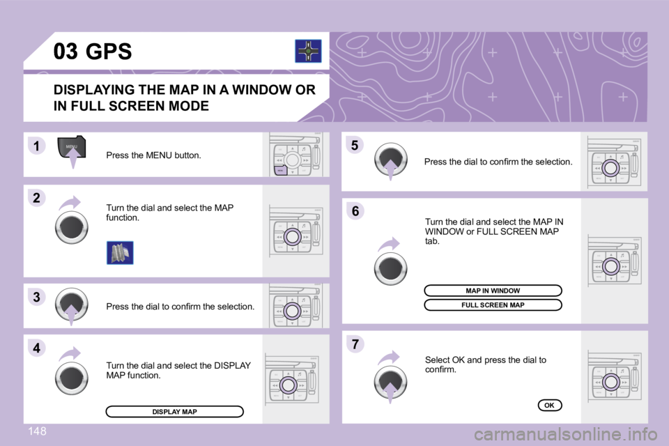 PEUGEOT 1007 2008  Owners Manual ESC
MENU LIST
MENU
ESC
MENU LIST
ESC
LIST
MENU
11
22
33
44
�5�5
66
77
ESC
MENU LIST
ESC
MENU LIST
ESC
MENU LIST
ESC
MENU LIST
148
 Press the MENU button.  
� �P�r�e�s�s� �t�h�e� �d�i�a�l� �t�o� �c�o�n